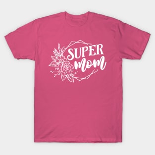 Super Mom For Mothers Day T-Shirt